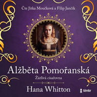 Whitton Hana: Alžběta Pomořanská - Žárlivá císařovna - Audiokniha na CD