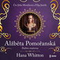 Whitton Hana: Alžběta Pomořanská - Žárlivá císařovna - Audiokniha na CD