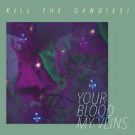 Kill The Dandies!: Your Blood My Veins - LP Record