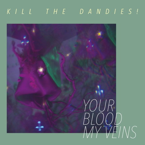 Kill The Dandies!: Your Blood My Veins - LP Record - Main image