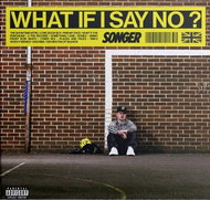 SONGER: What If I Say No? - LP Record