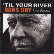 Burdon Eric: Til Your River Runs Dry - Music CD