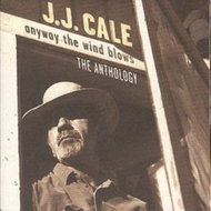 Cale J.J.: Anyway The Wind Blows, The Anthology - Music CD