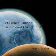 Taylor Roger: Violence Insane In A Beautiful World - Music CD