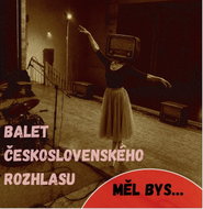 Balet československého rozhlasu: Měl bys... - Music CD