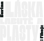 Burian Jan, Fikejz Daniel: Love, Swans and Plastics - Music CD