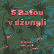 Pilátová Markéta: With Bata in the Jungle - CD Audiobooks