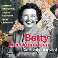 MacDonald Betty: What life has given and taken away - CD Audiobooks