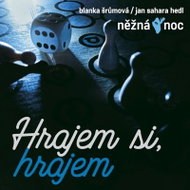 Tender Night, Šrůmová Blanka, Hedl Jan Sahara: Hrajeme si, hrajem - Music CD