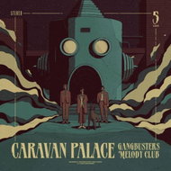 Caravan Palace Gangbusters Melody Club - Music CD