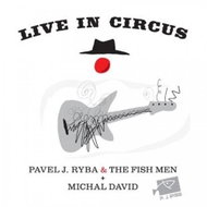 Ryba Pavel J., David Michal, The Fish Men: Live in Circus - Music CD