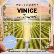 Caplinová Julie: Vinice ve Francii - Audiokniha na CD