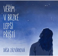 Zázvůrková Dáša: I believe in a better future soon - Music CD