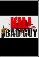 Kill The Bad Guy - Hra na PC