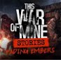 This War of Mine: Stories Fading Embers (ep. 3) – PC DIGITAL - Herný doplnok