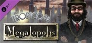 Tropico 4: Megalopolis DLC - PC DIGITAL - Videójáték kiegészítő