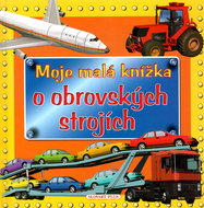 Moje malá knížka o obrovských strojích - Leporello