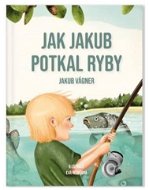 Jakub Vágner: Jak Jakub potkal ryby - Kniha