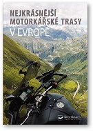 Nejkrásnější motorkářské trasy v Evropě - Kniha