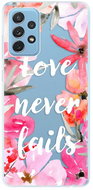 iSaprio Love Never Fails for Samsung Galaxy A72 - Phone Cover
